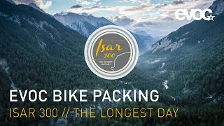 EVOC BIKE PACKING - ISAR 300 // THE LONGEST DAY