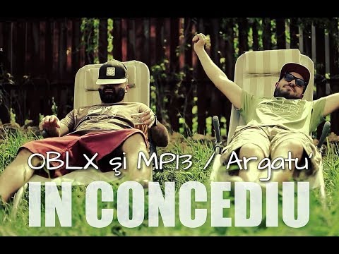 OBLX si MP13 -  In concediu (prod.  Argatu')  (Video Oficial)