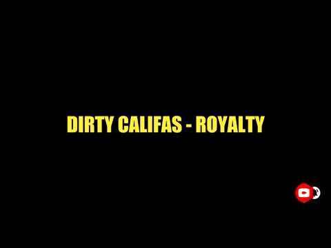 DIRTY CALIFAS - ROYALTY