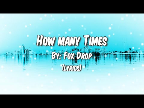 Fox Drop - How many times (lyrics)