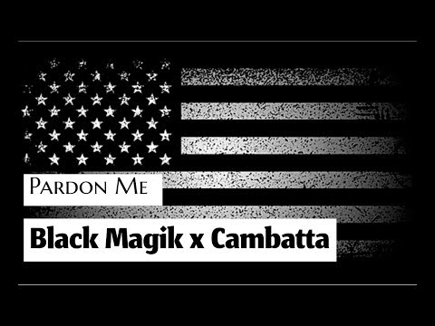 Black Magik & Cambatta- Pardon Me (Music Video)