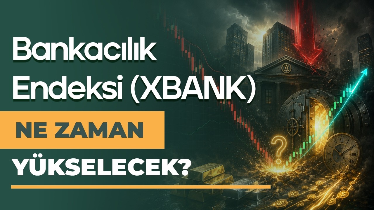 Bankacılık Endeksi (XBANK) Düşüşünün Nedenleri ve Toparlanma Tarihi!