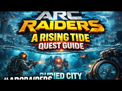 ARC RAIDERS A RISING TIDE QUEST GUIDE BURIED CITY #arcraiders