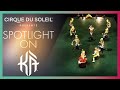 SPOTLIGHT ON KÀ | Cirque du Soleil