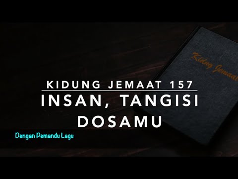 KJ 157 Insan, Tangisi Dosamu - Dengan Pemandu Lagu - Kidung Jemaat