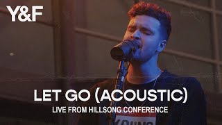 Let Go (Acoustic) [Live from Hillsong Conference] - Hillsong Young &amp; Free