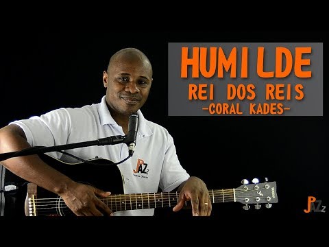 Humilde Rei Dos Reis - Coral Kades