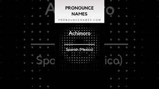 How to pronounce Achimoro