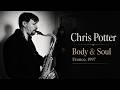 Chris Potter 4tet BODY & SOUL Bootleg France 1997