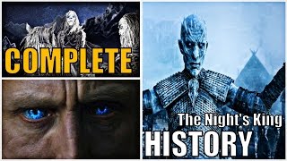 The Complete History of the Night&#39;s King and the White Walkers