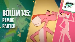 Kendine Bi' Yatırım Yap - Bölüm 145: Pembe Panter