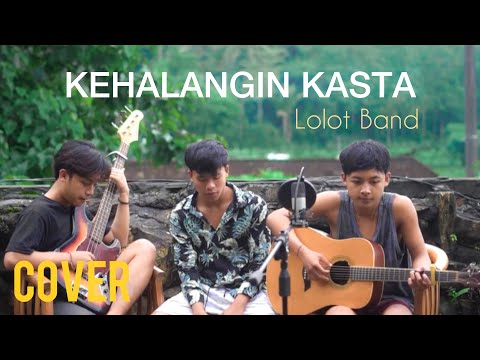 KEHALANGIN KASTA - Lolot Band (Bisma Cover)