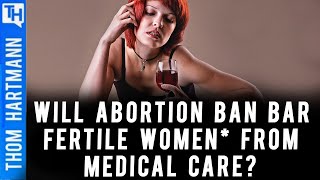 Will Abortion Ban Stop Access To Life Saving Medicine?