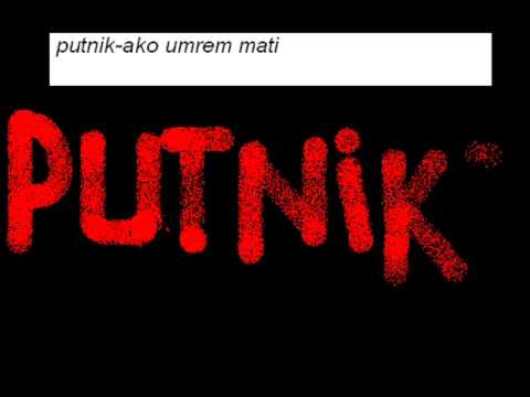 putnik-ako umrem mati
