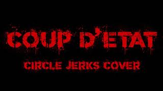 COUP D&#39;ETAT (CIRCLE JERKS COVER - with lyrics)