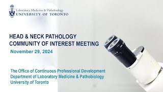 Head & Neck Pathology Community of Interest meeting 29 November 2024