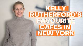 Gossip Girl’s Kelly Rutherford on the Best Cafés in New York, Paris and London