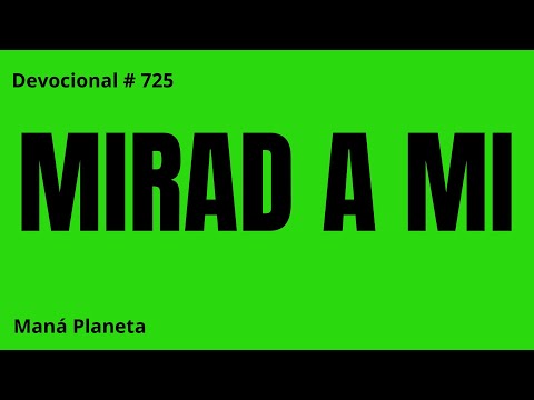 Devocional # 725 Mirad a Mi.