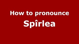 How to pronounce Spîrlea