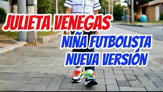 Julieta Venegas niña futbolista nueva versión