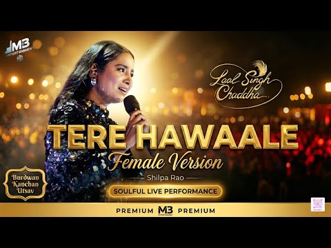 Tere Hawaale (Female Version) Laal Singh Chaddha | Shilpa Rao | Burdwan Kanchan Utsav 2025