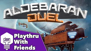 Aldebaran Duel - Playthrough With Friends