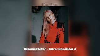 dreamcatcher - intro: chaotical x [sped up]