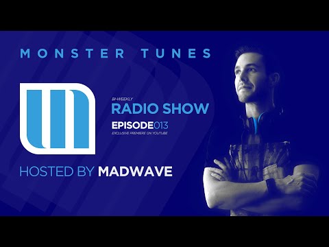 Monster Tunes - Radio Show hosted by Madwave (Episode 013)