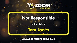Tom Jones - Not Responsible - Karaoke Version from Zoom Karaoke