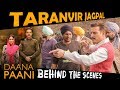 Daana Paani Behind The Scenes Tarnvir Singh Jagpal