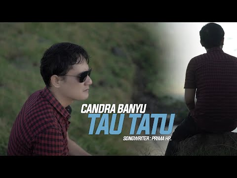 Candra Banyu - Tau Tatu (Official Music Video)