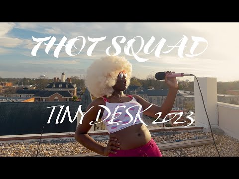 TINY DESK CONTEST 2023: THOT SQUAD - WHAT WE SAY TO THAT