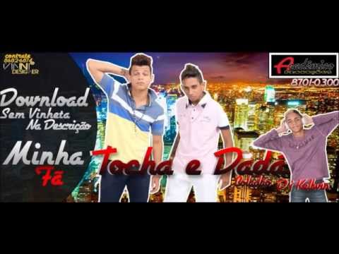 MC TOCHA E DADÁ BOLADÃO E AFALA E CASE - MINHA FÃ - MÚSICA NOVA