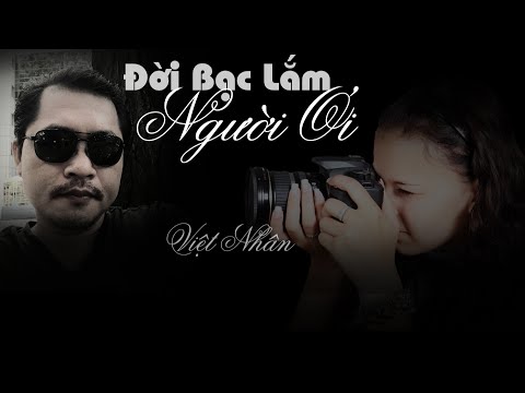 Đời bạc lắm người ơi - Việt Nhân