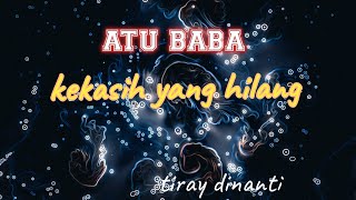 Download lagu ATU BABA #Kekasih yang hilang(official lyric video)#tiraydinanti mp3