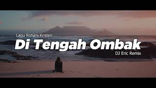 Download lagu DJ DI TENGAH OMBAK - DJ Remix Lagu Rohani Terbaru FULL BASS 2025 (DJ Eric Remix) mp3