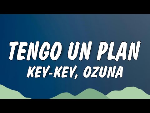 Key-Key ft. OZUNA - Tengo Un Plan Remix (Lyrics/Letra)