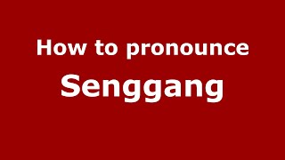 How to pronounce Senggang