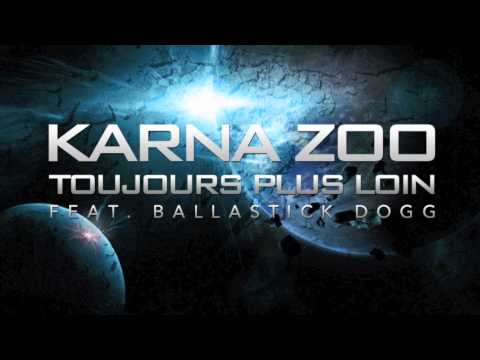 Karna Zoo - Toujours Plus Loin (Feat Balastick Dogg) - www.KarnaZoo.com
