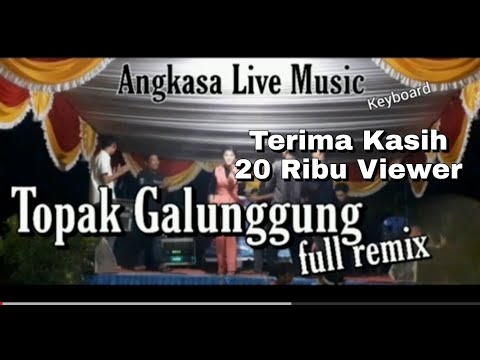Topak Galunggung Full Remix l Angkasa Live Music