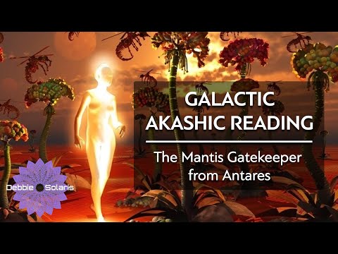 Galactic Akashic Reading |  The Mantis Gatekeeper from Antares