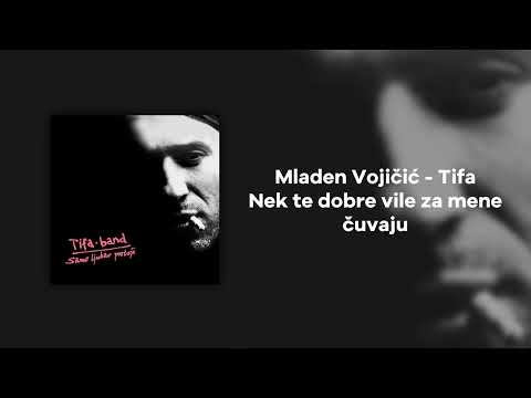 Tifa Band - Nek te dobre vile za mene cuvaju (Mladen Vojicic Tifa)