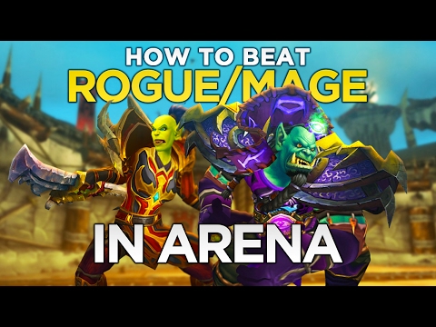 HOW TO BEAT ROGUE/MAGE TEAMS IN ARENAS 7.1.5 WoW Legion