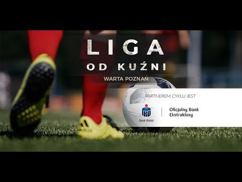 LIGA OD KUŹNI #20 WARTA POZNAŃ