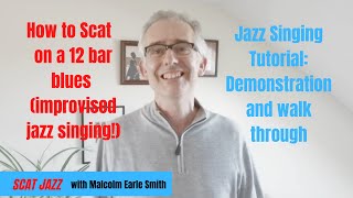 Scat Jazz: Jazz Singing Tutorial - How to Scat on a 12 bar Blues (improvised jazz singing!)