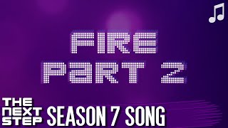 ♪ &quot;Fire Part 2&quot; ♪ - Songs from The Next Step