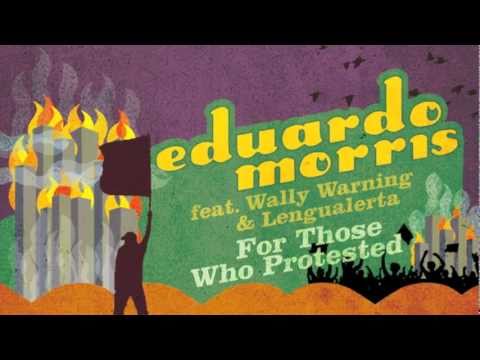 Eduardo Morris - For Those Who Protested (feat. Wally Warning & Lengualerta)