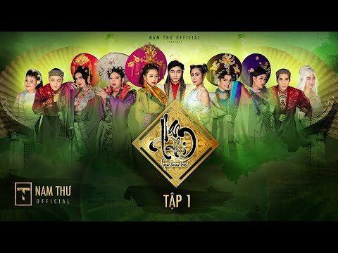 NAM PHI LIÊN HOÀN KẾ - TẬP 1 | Nam Thư, BB Trần, Hải Triều, Quang Trung, Minh Dự, Nguyễn Anh Tú