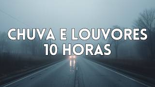 10 Horas Louvores e Hinos Com Chuva e Piano Instrumental | Orar, Dormir, Acalmar, Relaxar, Estudar