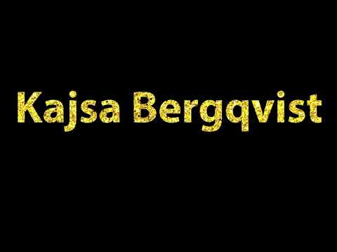 How To Pronounce Kajsa Bergqvist